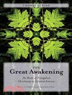 The Great Awakening ─ The Roots of Evangelical Christianity in Colonial America