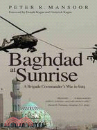 Baghdad at Sunrise: A Brigade Commander's War in Iraq