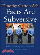 Facts are Subversive: Political Writing from a Decade Without a Name