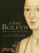 Anne Boleyn: Fatal Attractions