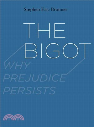 The Bigot ─ Why Prejudice Persists