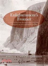 Enlightenment's Frontier ─ The Scottish Highlands and the Origins of Environmentalism