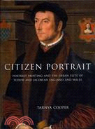 Citizen Portrait ─ Portrait Painting and the Urban Elite of Tudor and Jacobean England and Wales