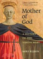 Mother of God ─ A History of the Virgin Mary