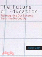 The Future of Education ─ Reimagining Our Schools from the Ground Up