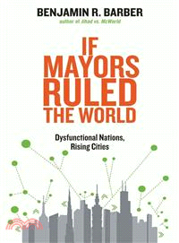 If Mayors Ruled the World ― Dysfunctional Nations, Rising Cities
