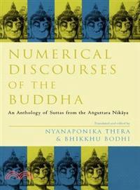 Numerical Discourses of the Buddha: An Anthology of Suttas from the Anguttara Nikaya