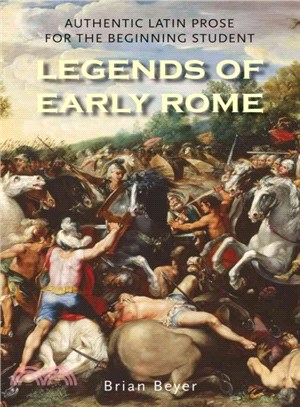 Legends of Early Rome ─ Authentic Latin Prose for the Beginning Student
