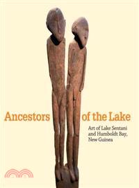 Ancestors of the Lake ─ Art of Lake Sentani and Humboldt Bay, New Guinea