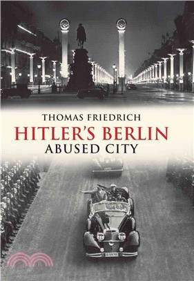 Hitler's Berlin—Abused City