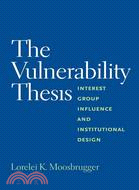 The Vulnerability Thesis—Interest Group Influence and Institutional Design