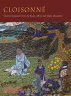 Cloisonne: Chinese Enamels from the Ming and Qing Dynasties
