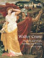 Walter Crane: The Arts and Crafts, Painting, and Politics