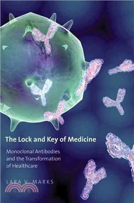 The Lock and Key of Medicine ― Monoclonal Antibodies and the Transformation of Healthcare