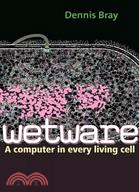 Wetware ─ A Computer in Every Living Cell