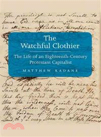 The Watchful Clothier ─ The Life of an Eighteenth-Century Protestant Capitalist