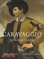 Caravaggio and His Circle in Rome: A Barbaric and Brutal Manner