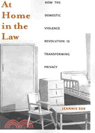 At Home in the Law: How the Domestic Violence Revolution Is Transforming Privacy