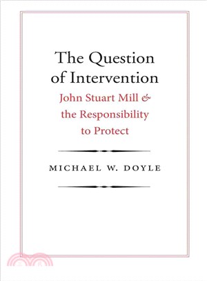 The Question of Intervention ─ John Stuart Mill and the Responsibility to Protect
