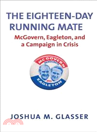 The Eighteen-Day Running Mate—McGovern, Eagleton & a Campaign in Crisis