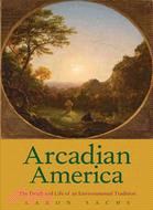 Arcadian America ─ The Death and Life of an Environmental Tradition