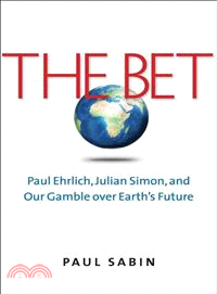 The Bet ― Paul Ehrlich, Julian Simon, and Our Gamble over Earth's Future