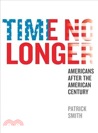 Time No Longer ─ Americans After the American Century