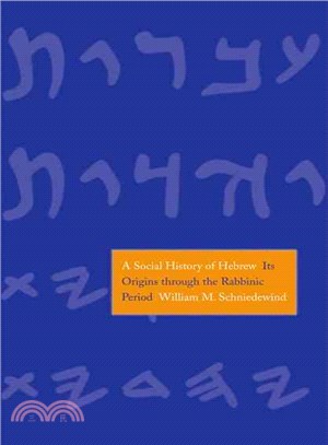 A Social History of Hebrew ─ Its Origins Through the Rabbinic Period