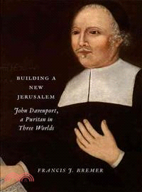 Building a New Jerusalem ─ John Davenport, a Puritan in Three Worlds