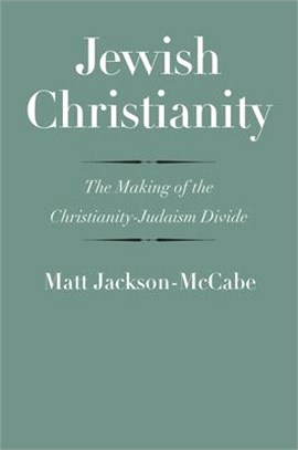 Jewish Christianity ― The Making of the Christianity-judaism Divide