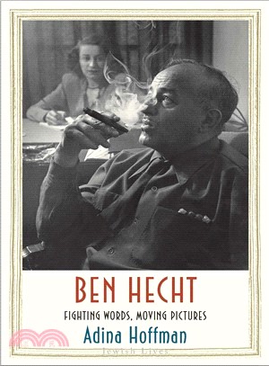 Ben Hecht ― Fighting Words, Moving Pictures