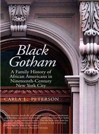 Black Gotham ─ A Family History of African Americans in Nineteenth-Century New York City