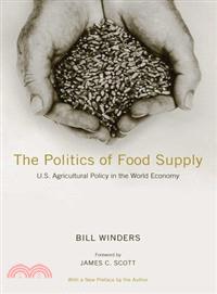 The politics of food supply : U.S. agricultural policy in the world economy