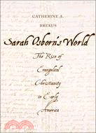 Sarah Osborn's World ─ The Rise of Evangelical Christianity in Early America