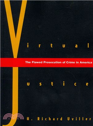 Virtual Justice ― The Flawed Prosecution of Crime in America