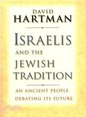 Israelis and the Jewish Tradition ― An Ancient People Debating Its Future