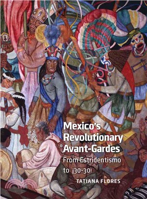 Mexico's Revolutionary Avant-Gardes ― From Estridentismo to 30-30!