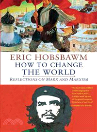 How to Change the World ─ Reflections on Marx and Marxism