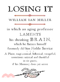 Losing It ─ In Which an Aging Professor Laments His Shrinking Brain, which he flatters himself formerly did him Noble Service