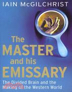 The Master and His Emissary ─ The Divided Brain and the Making of the Western World