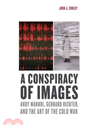 A Conspiracy of Images ― Andy Warhol, Gerhard Richter, and the Art of the Cold War