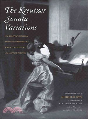 The Kreutzer Sonata Variations ― Lev Tolstoy's Novella and Counterstories by Sofiya Tolstaya and Lev Lvovich Tolstoy