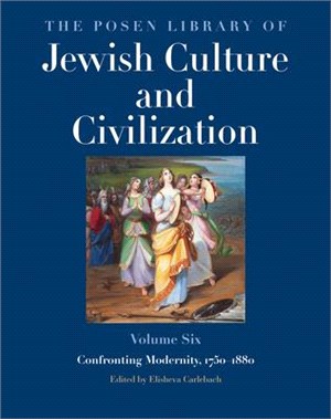 The Posen Library of Jewish Culture and Civilization ― Confronting Modernity, 1750-1880