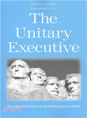 The Unitary Executive ― Presidential Power from Washington to Bush