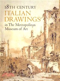 Eighteenth Century Italian Drawings in the Metropolitan Museum of Art