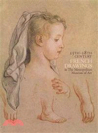 Fifteenth-Eighteenth Century French Drawings in the Metropolitan Museum of Art