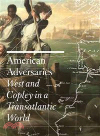 American Adversaries ─ West and Copley in a Transatlantic World