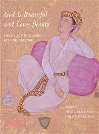 God Is Beautiful and Loves Beauty ― The Object in Islamic Art and Culture