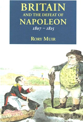 Britain and the Defeat of Napoleon, 1807-1815