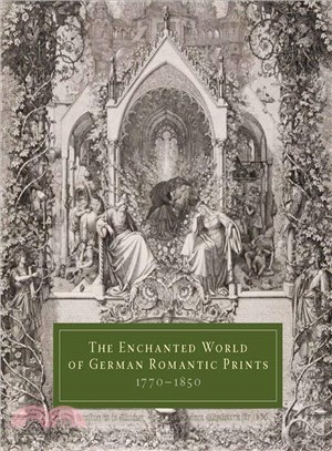 The Enchanted World of German Romantic Prints 1770-1850